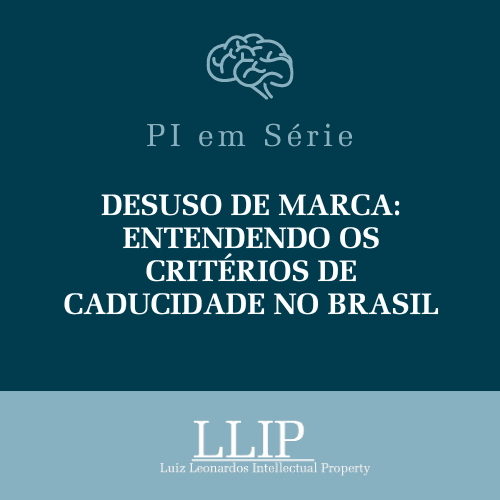 Desuso de Marca: Entendendo os Critérios de Caducidade no Brasil